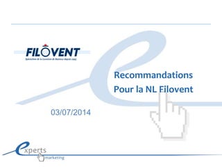 Recommandations
Pour la NL Filovent
03/07/2014
 