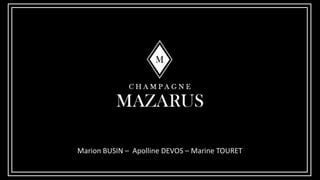 Marion BUSIN – Apolline DEVOS – Marine TOURET
 