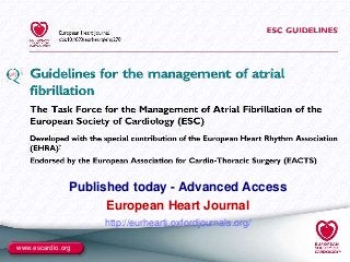 www.escardio.org
Published today - Advanced Access
European Heart Journal
http://eurheartj.oxfordjournals.org/
 
