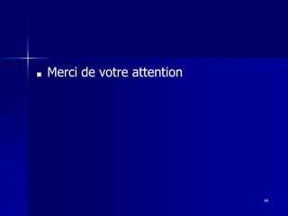 ■ Merci de votre attention
44
 