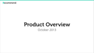 Product Overview
October 2013

 