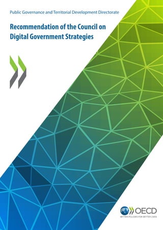 Recommendation of the Council on
Digital Government Strategies
Public Governance and Territorial Development Directorate
 