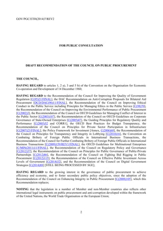 Photo: PhotoXtuv Photography / Shutterstock.com
The OECD Public Governance Committee
The mandate of the Public Governance Committee is to assist members and non-members
in building and strengthening capacity for designing, implementing and assessing adaptive,
innovative, anticipatory and citizen-focused public policies, institutions and services. In
particular, the Committee’s work is directed toward helping countries strengthen their capacity
to govern by improving policy-making systems and the performance of public institutions.
The Committee’s work on public procurement is supported by staff within the Public Sector
Integrity Division of the Public Governance and Territorial Development Directorate (GOV).
GOV’s unique emphasis on institutional design and policy implementation supports mutual
learning and diffusion of best practices in different societal and market conditions. This work
supports countries as they build better government systems and implement policies at all
levels of governments to support sustainable, inclusive growth and the further development
of citizens’ trust in government.
The OECD GOV Mission Statement
Our mission is to help governments at all levels design and implement strategic, evidence-
based and innovative policies to strengthen public governance, respond effectively to diverse
and disruptive economic, social and environmental challenges and deliver on government’s
commitments to citizens.
 