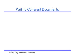 Writing Coherent Documents




© 2012 by Bedford/St. Martin's
 