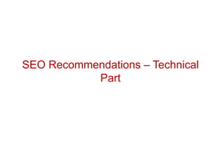 SEO Recommendations – Technical
Part
 