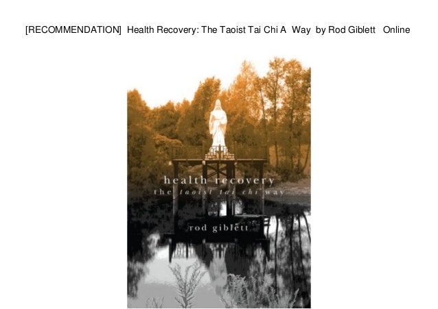 Recommendation Health Recovery The Taoist Tai Chi A Way By Rod