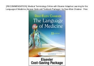 [RECOMMENDATION] Medical Terminology Online with Elsevier Adaptive Learning for the
Language of Medicine (Access Code and Textbook Package) by Davi-Ellen Chabner Free
 