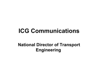 ICG Communications National Director of Transport Engineering   