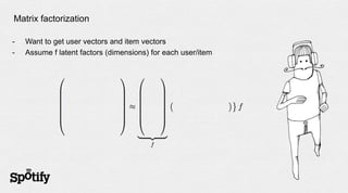 Matrix factorization

-   Want to get user vectors and item vectors
-   Assume f latent factors (dimensions) for each user/item
 