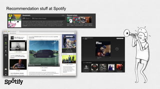 Recommendation stuff at Spotify
 