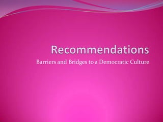 Barriers and Bridges to a Democratic Culture
 