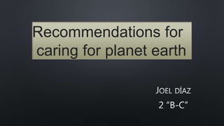 Recommendations for
caring for planet earth
 