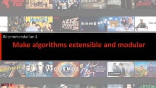 22
Make algorithms extensible and modular
Recommendation 4
 