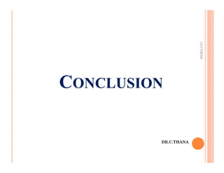 CONCLUSION
11/17/2016
DR.C.THANA
 