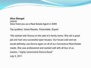Alice Stengel<br />(client)Alice hired you as a Real Estate Agent in 2009<br />Top qualities: Great Results, Personable, E...