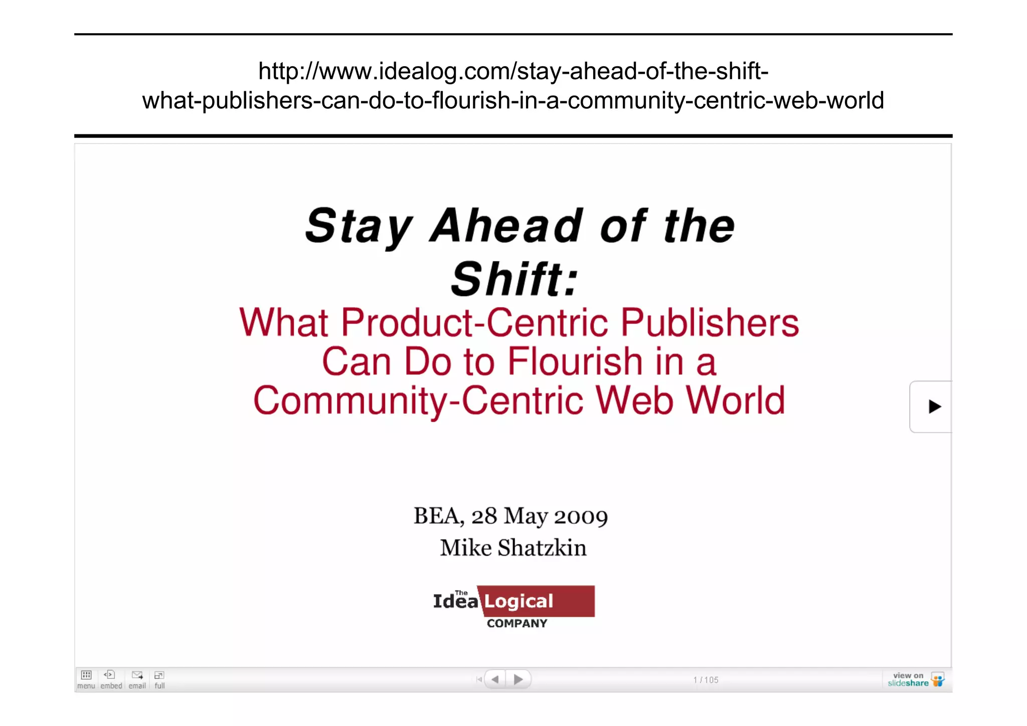 http://www.idealog.com/stay-ahead-of-the-shift-
what-publishers-can-do-to-flourish-in-a-community-centric-web-world
 