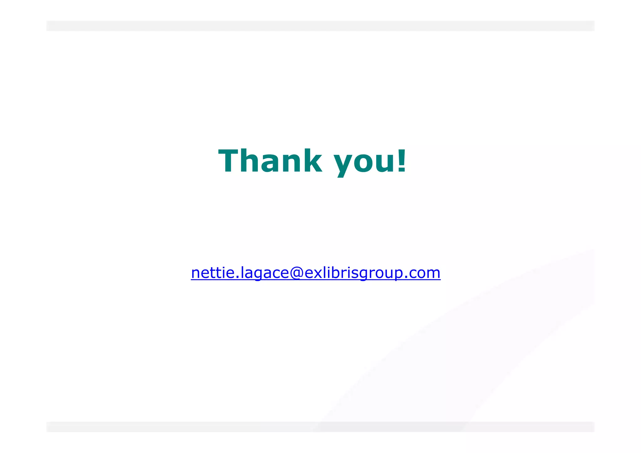 Thank you!


nettie.lagace@exlibrisgroup.com
 