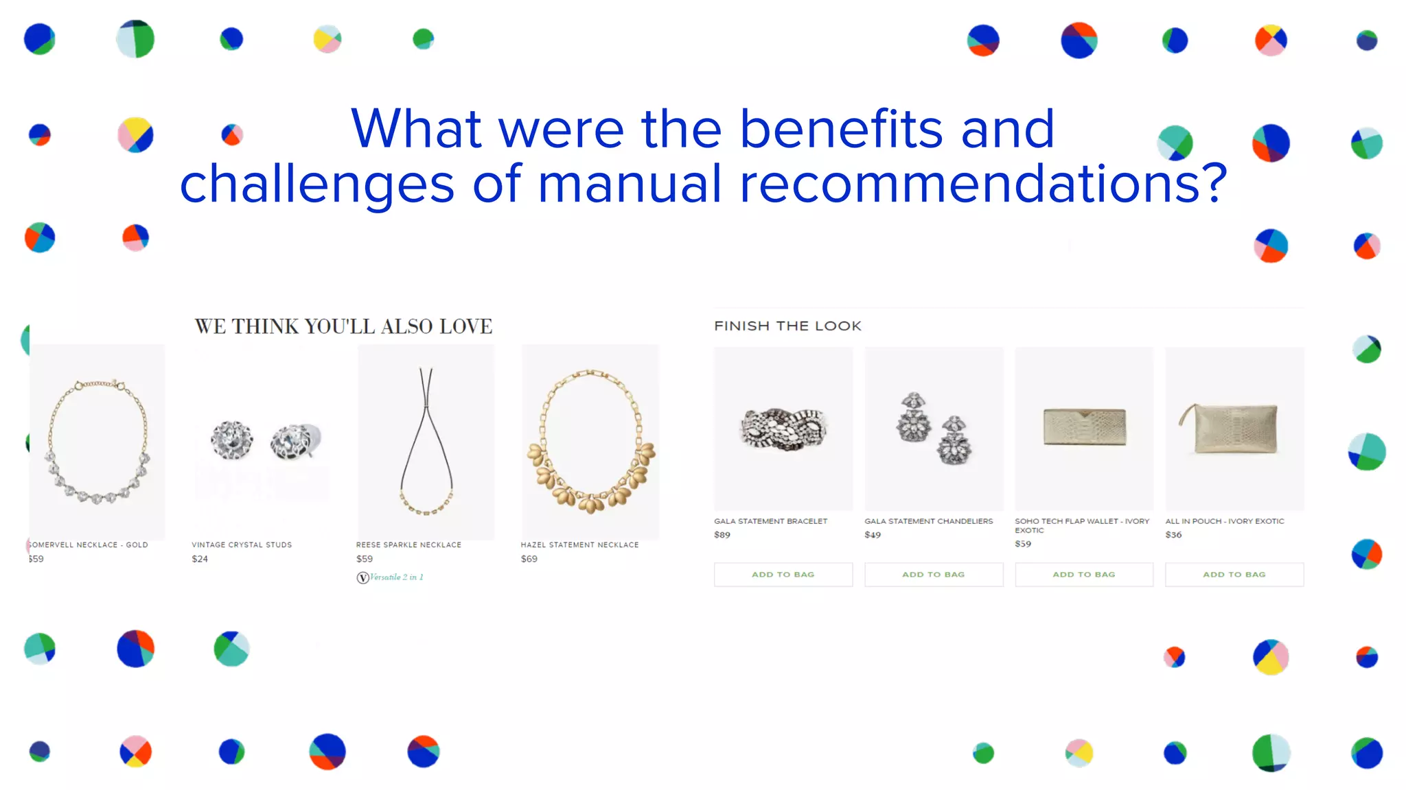 What were the benefits and
challenges of manual recommendations?