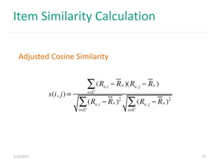27
Item Similarity Calculation
Adjusted Cosine Similarity
5/15/2015
 