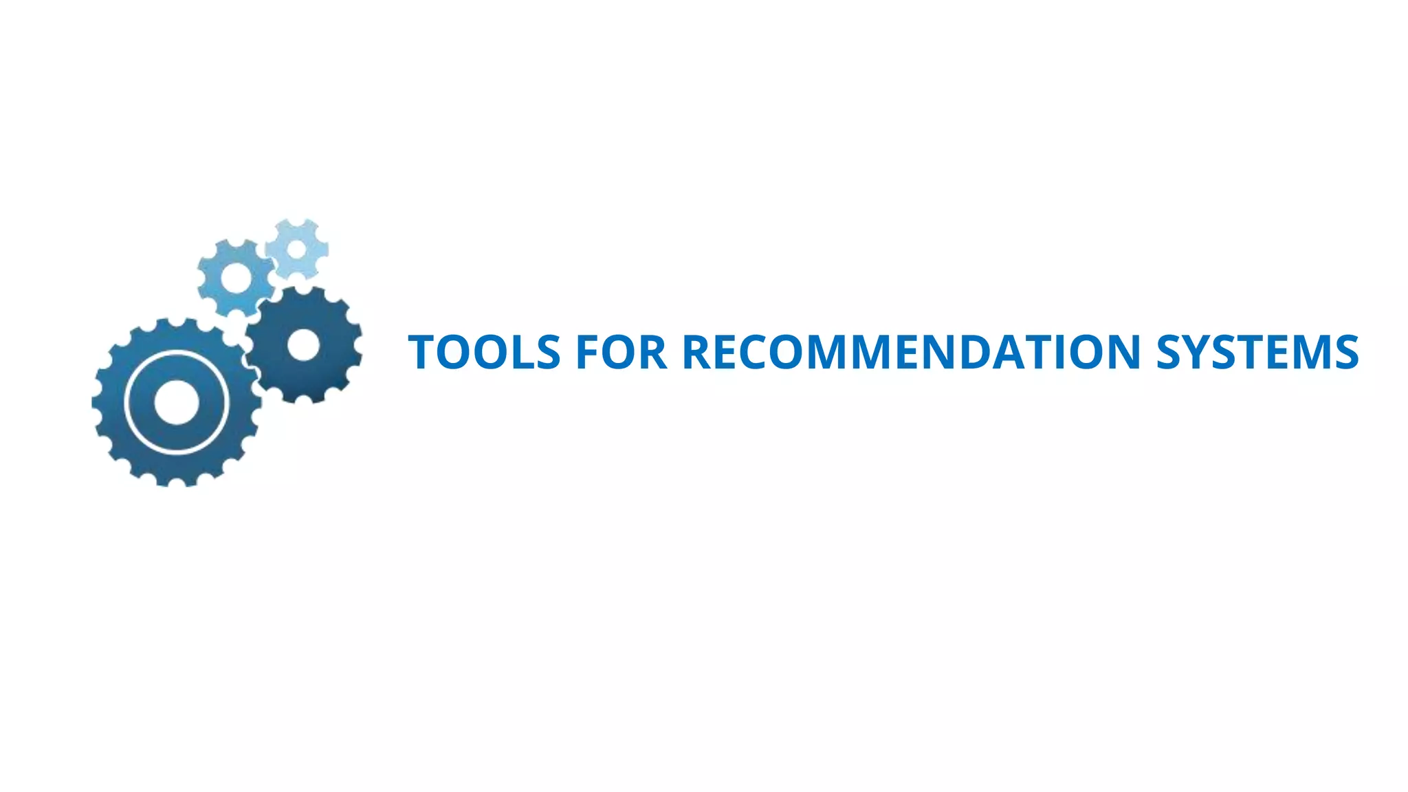 TOOLS FOR RECOMMENDATION SYSTEMS
 