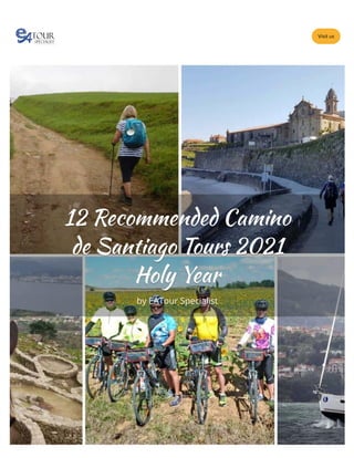/
Visit us
12 Recommended Camino12 Recommended Camino
de Santiago Tours 2021de Santiago Tours 2021
Holy YearHoly Year
by EATour Specialistby EATour Specialist
 