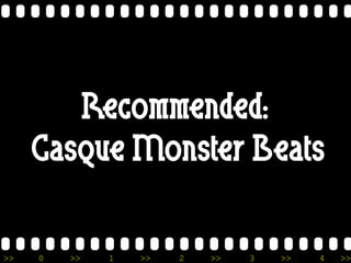 Recommended:
     Casque Monster Beats

>>   0   >>   1   >>   2   >>   3   >>   4   >>
 
