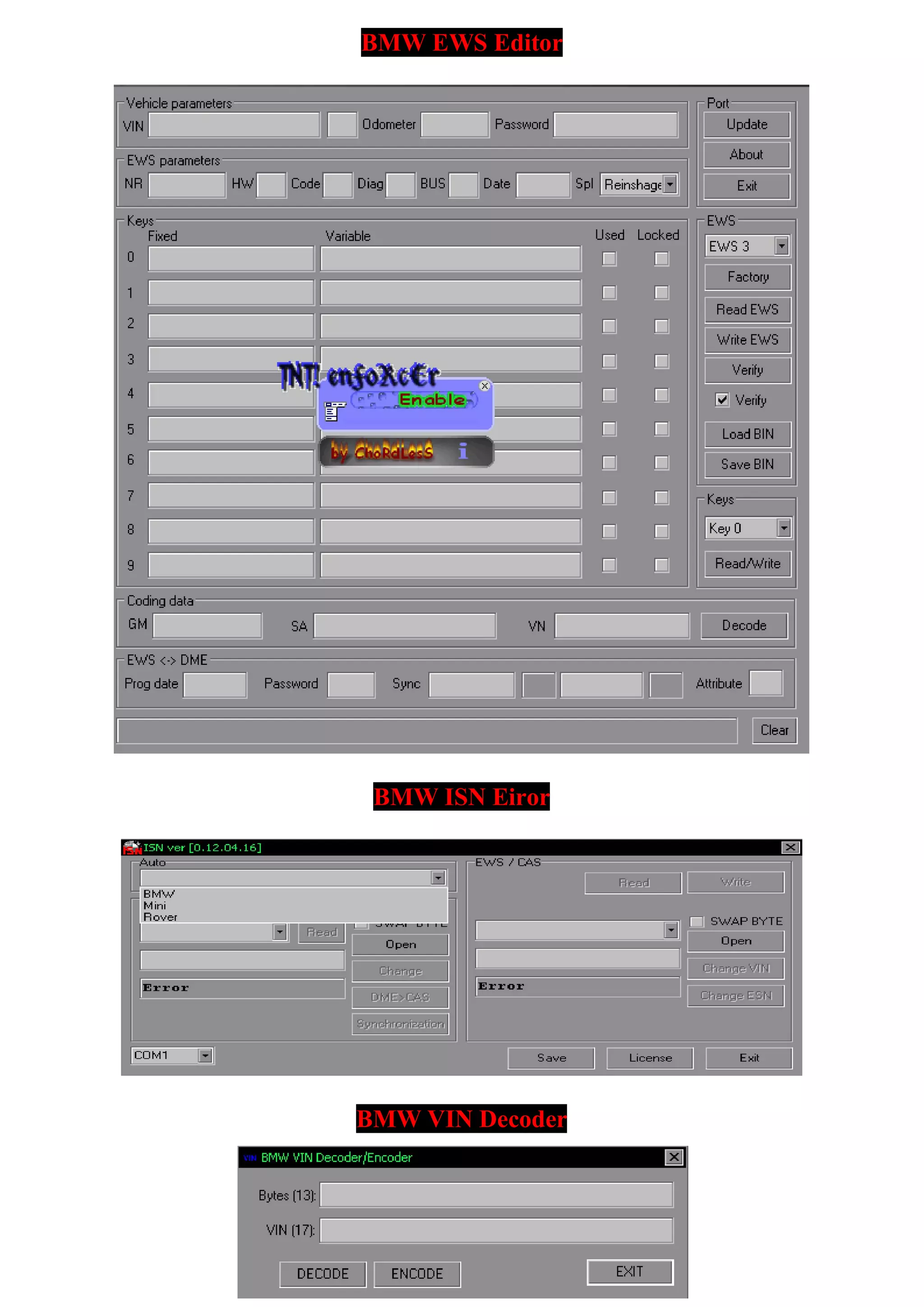 BMW EWS Editor
BMW ISN Eiror
BMW VIN Decoder
