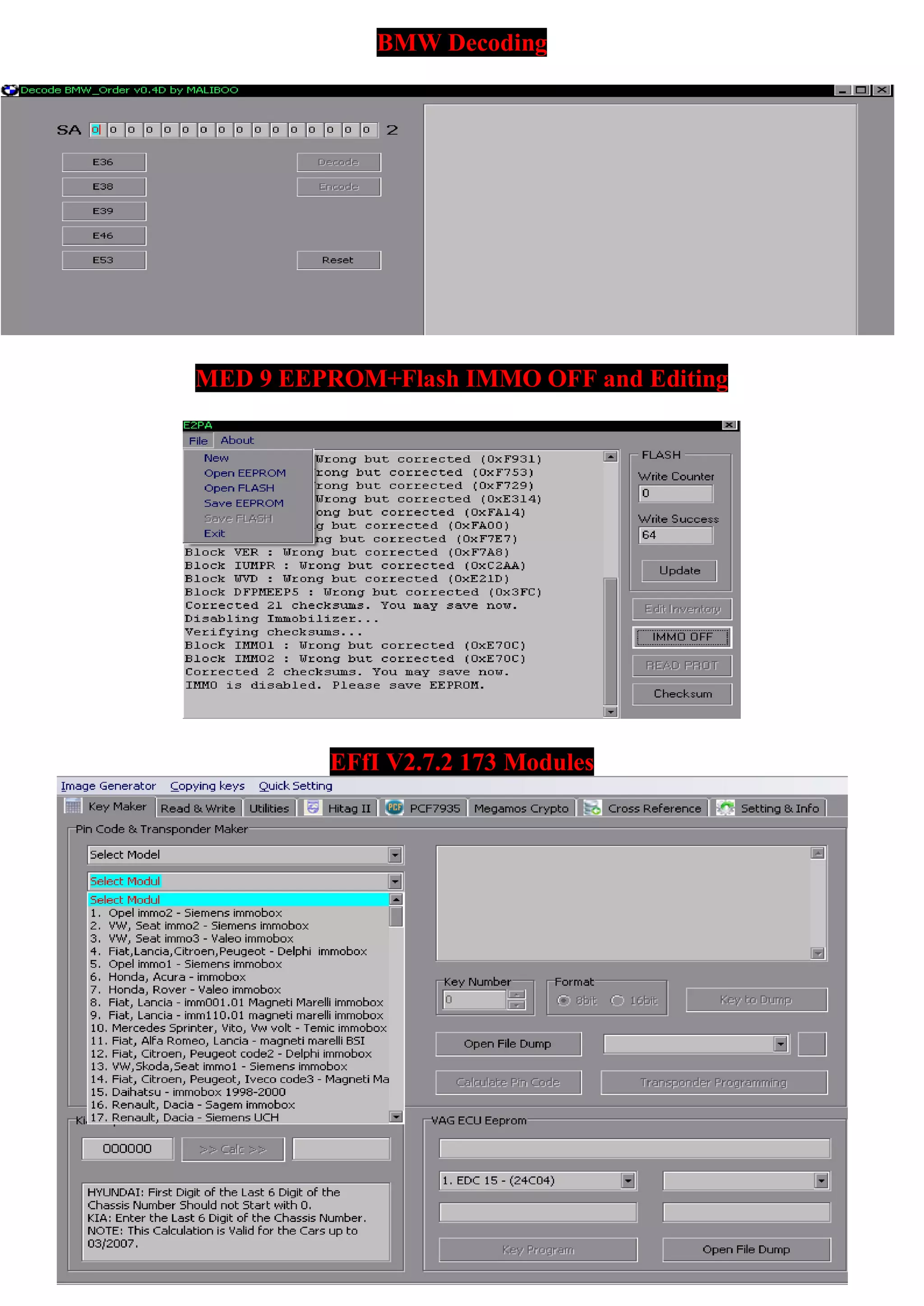 BMW Decoding
MED 9 EEPROM+Flash IMMO OFF and Editing
EFfI V2.7.2 173 Modules
