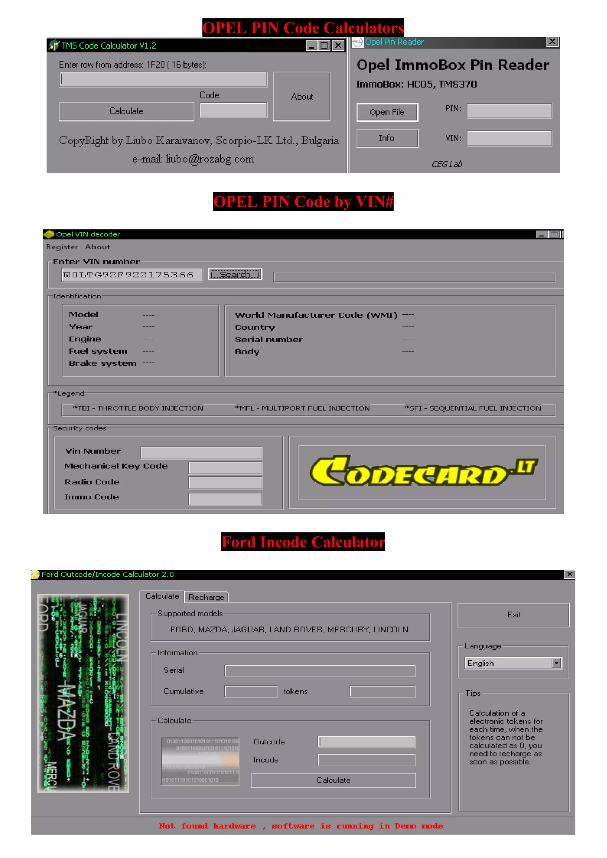 OPEL PIN Code Calculators
IN Code by VIN#OPEL P
Ford Incode Calculator