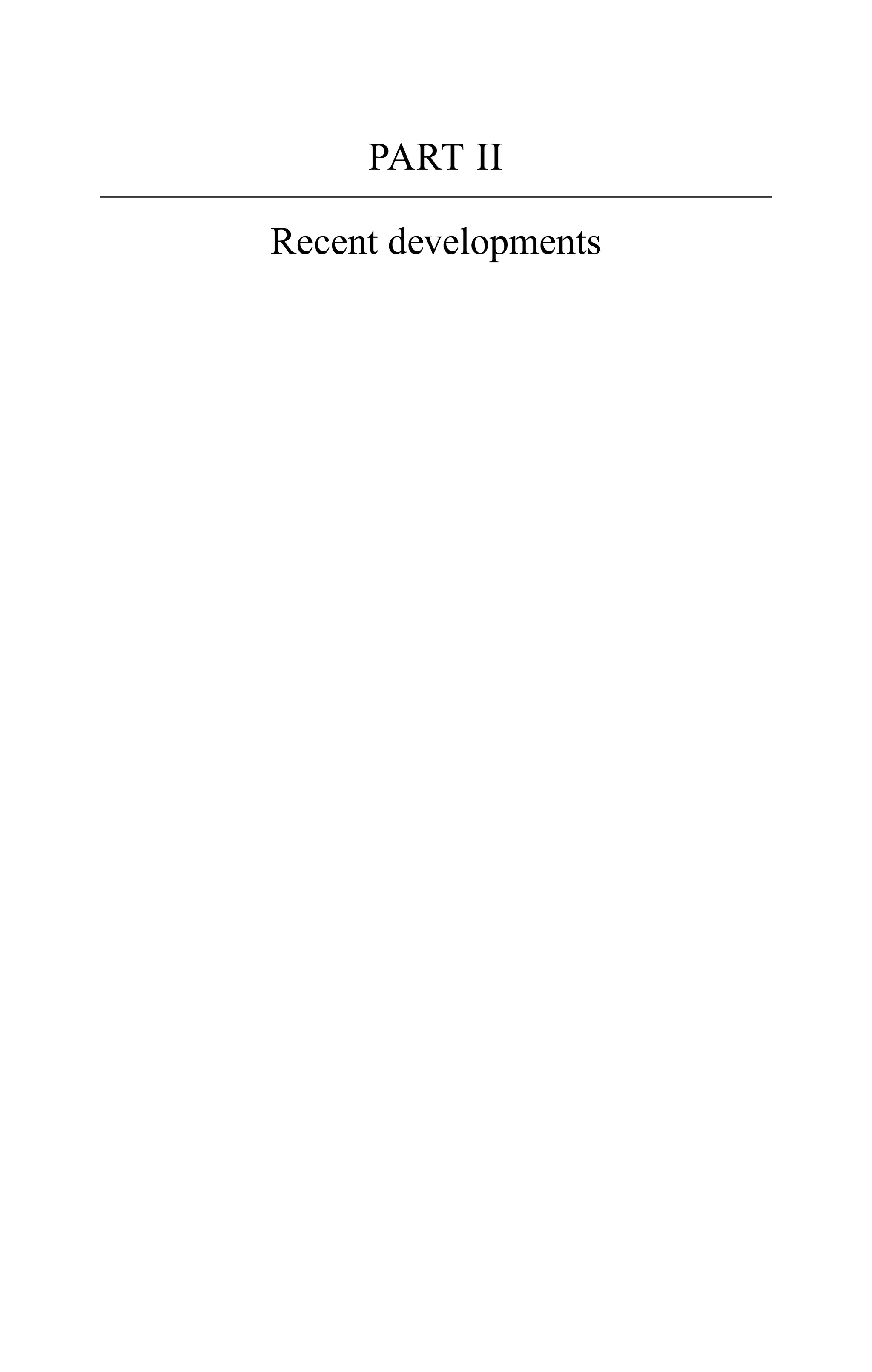 PART II
Recent developments
 