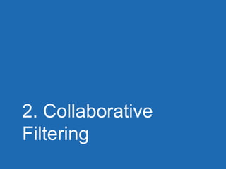 2. Collaborative
Filtering
 