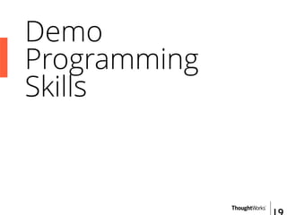 Demo
Programming
Skills
 