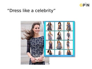 “Dress like a celebrity”
 