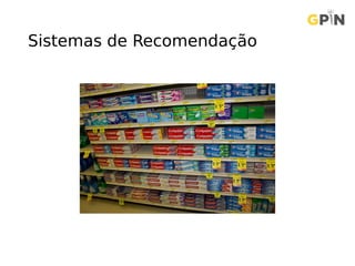 Sistemas de Recomendação
 