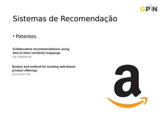 Sistemas de Recomendação
• Patentes
 