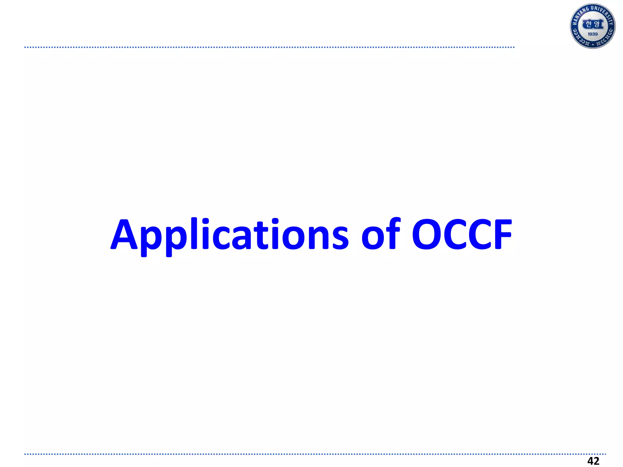 42
Applications of OCCF
 