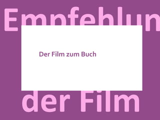 Empfehlung der Film Der Film zum Buch 