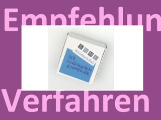 Empfehlung Verfahren 