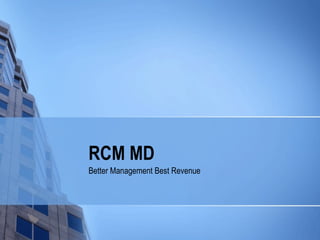 RCM MD Better Management Best Revenue 