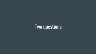 Two questions
 