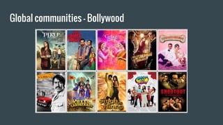 Global communities - Bollywood
 