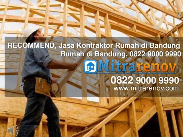 Recommend jasa kontraktor rumah di bandung 0822 9000 9990 Recommend jasa kontraktor rumah di bandung 0822 9000 9990
