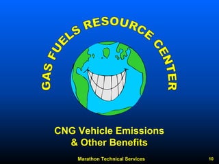 Marathon Technical Services 10 
CNG Vehicle Emissions & Other Benefits  