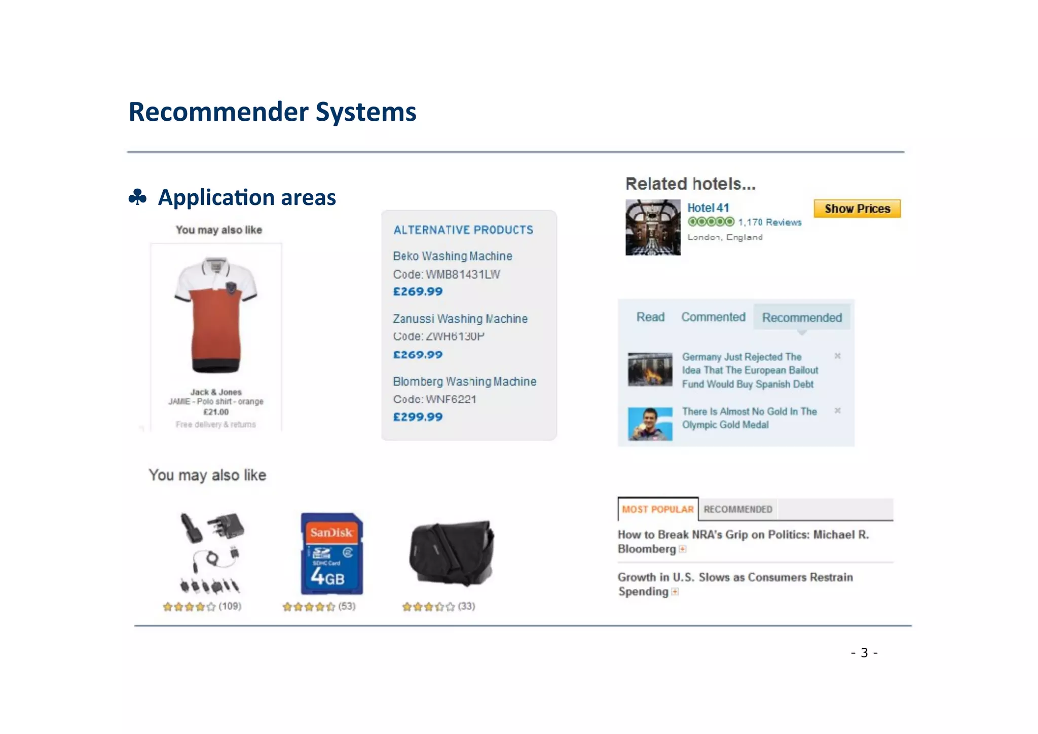 Recommender	
  Systems	
  
	
  
♣	
  	
  Applica;on	
  areas	
  
	
  
- 3 -
	
  
 