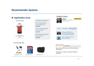 Recommender	
  Systems	
  
	
  
♣	
  	
  Applica;on	
  areas	
  
	
  
- 3 -
	
  
 