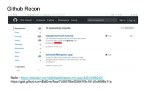 Github Recon
Refer : https://medium.com/@ehsahil/recon-my-way-82b7e5f62e21
https://gist.github.com/EdOverflow/7b5057fbef258476fc181d5c8688e11a
 