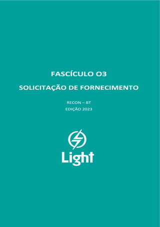 FASCÍCULO 03
FASCÍCULO O3
SOLICITAÇÃO DE FORNECIMENTO
RECON – BT
EDIÇÃO 2023
 