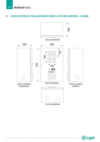 RECON-BT 2023
257
3. CAIXA METÁLICA PARA MEDIÇÃO DIRETA ATÉ 200 AMPERES – CM200
 