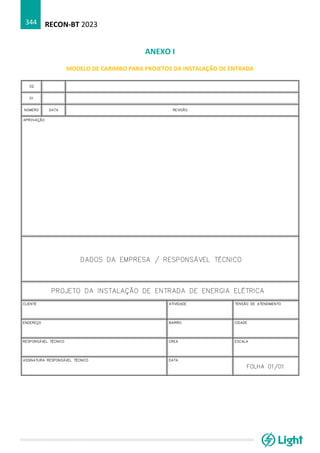 RECON-BT 2023
344
ANEXO I
MODELO DE CARIMBO PARA PROJETOS DA INSTALAÇÃO DE ENTRADA
 