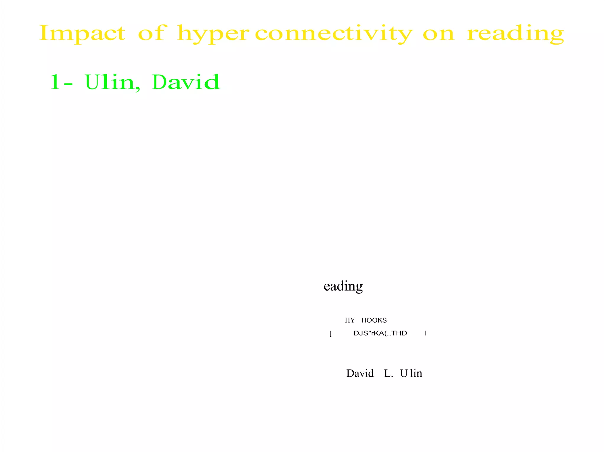 Impact of hyper connectivity on reading
1- Ulin, David
eading
HY HOOKS
[ DJS"rKA(..THD I
David L. U lin
 